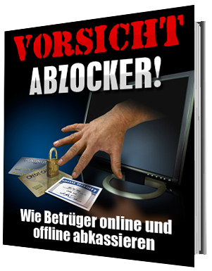 Vorsicht Abzocker! Betrüger! Schutz! Hilfe Online-/Offline-Abzocke eBook